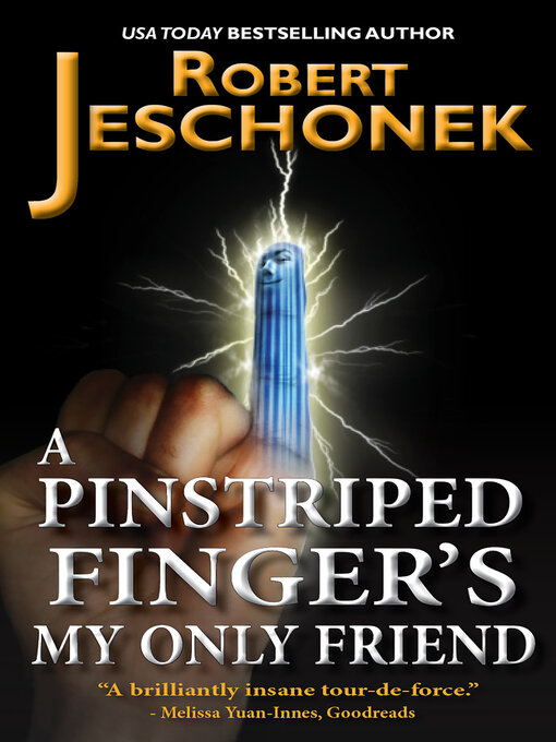 Title details for A Pinstriped Finger's My Only Friend by Robert Jeschonek - Available